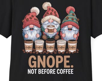 Gnope Not Before Coffee Three Gnomes Graphic Caffeine T-Shirt