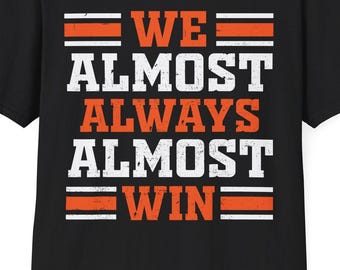 Cleveland Throwback We Almost Always Almost Win Funny Football Fans Lovers T-Shirt