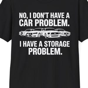 Car Enthusiast T-Shirt: Storage Problem, Automotive Humor