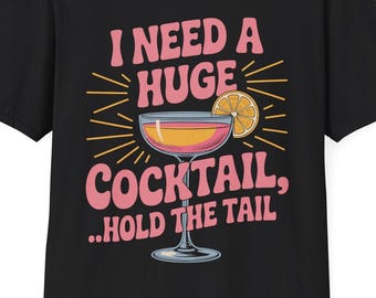 I Need a Huge Cocktail Hold the Tail Summer Drinking Humor T-Shirt