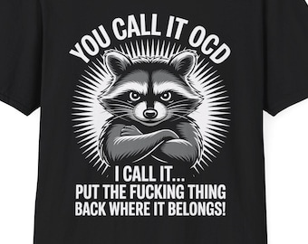 Raccoon OCD Humor T-Shirt: Sassy Graphic Tee