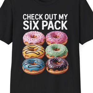 Check out my 6-pack doughnut. T-Shirt For Men Women