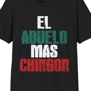 El Abuelo Mas Chingon Mexican Spanish Grandpa Fathers Day T-Shirt