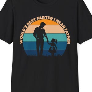 World&#39;s Best Farter I Mean Father Father&#39;s Day Funny Daddy T-Shirt