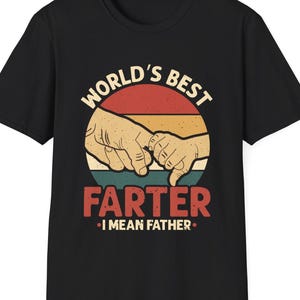World&#39;s Best Farter I Mean Father T-Shirt