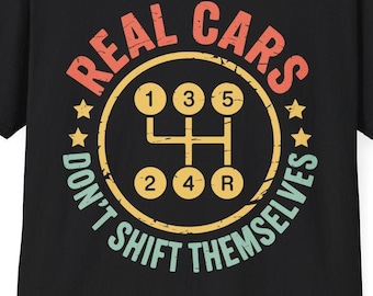 Real Cars Don't Shift Themselves Funny Auto Racing Mechanic T-Shirt