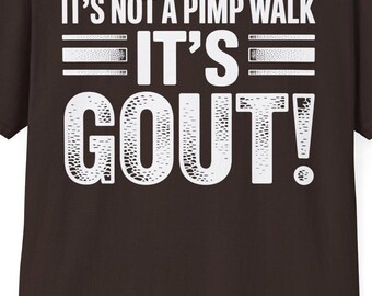 It's Not A Pimp Walk It's Gout Funny Old Man Medical Humor T-Shirt