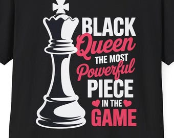 Black Queen The Most Powerful Piece In The Game Women T-Shirt
