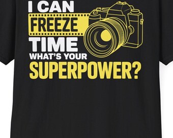 I Can Freeze Time Superpower - Photographer Camera T-Shirt
