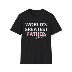 Funny Worlds Greatest Father Farter T Shirt Gift for Dad Sarcastic Humor