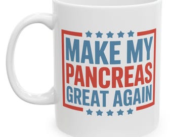 Diabetes Awareness Coffee Mug: Make My Pancreas Fine Again