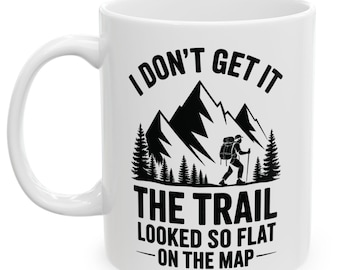 Mountain Hiking Funny The Trail Looked So Flat On The Map Mug For Hiking Lovers