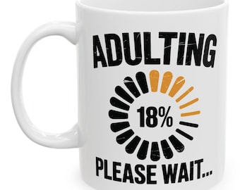 Adulting Please Wait 18 Percent Fun 18th Birthday Coffee Mug For Men Women