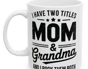 I Have Two Titles Mom And Grandma Funny Mothers Day Grandma Coffee Mug Gift