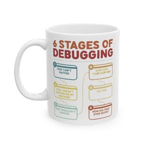 May include: White ceramic mug with a curved handle. The mug features the text "6 STAGES OF DEBUGGING" in red and a diagram with six numbered stages and related phrases in a retro style.