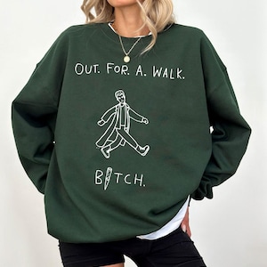 Buffy Go Out For A Walk Vampire Slayer Funny Quote Shirt, Buffy Shirt, Sunnydale Shirt, Buffy Sweatshirt, Unisex Clothing