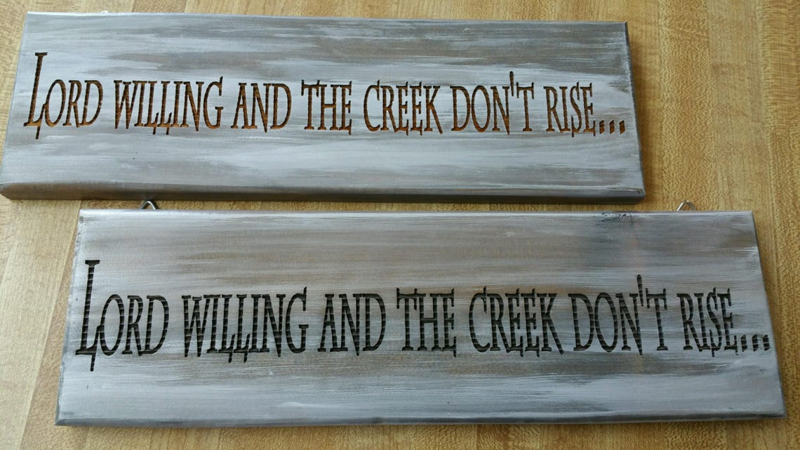 Lord Willing and the Creek Don't Rise Wood Sign - Etsy