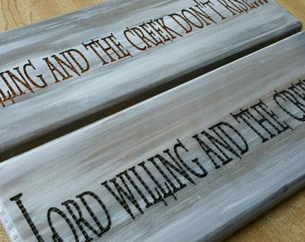 Lord Willing and The Creek Don't Rise - Wood Sign