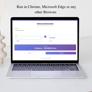 May include: A silver laptop displays a webpage for a universal converter. The screen shows a conversion from 1 kilogram to 1000.000000 grams. The text at the top reads "Run in Chrome, Microsoft Edge or any other Browser."