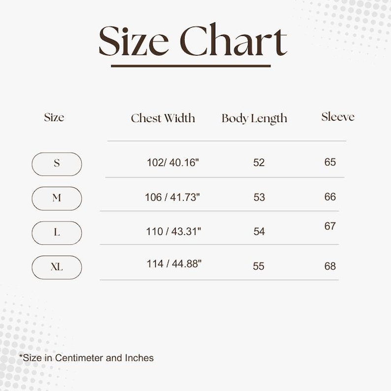 May include: A size chart with the title "Size Chart" in a bold, dark font. The chart lists sizes S, M, L, and XL, with corresponding chest width in inches and centimeters, body length, and sleeve measurements. The text "Size in Centimeter and Inches" is at the bottom.