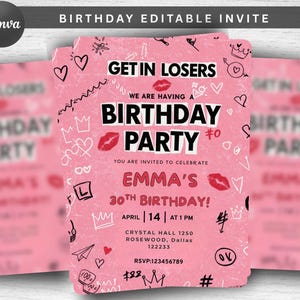 May include: Pink birthday party invitation with the text "GET IN LOSERS, WE ARE HAVING A BIRTHDAY PARTY". The invitation includes the text "EMMA'S 30TH BIRTHDAY!" and RSVP information. The design features doodles and lipstick marks.