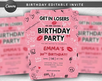 May include: Pink birthday party invitation with the text "GET IN LOSERS, WE ARE HAVING A BIRTHDAY PARTY". The invitation includes the text "EMMA'S 30TH BIRTHDAY!" and RSVP information. The design features doodles and lipstick marks.
