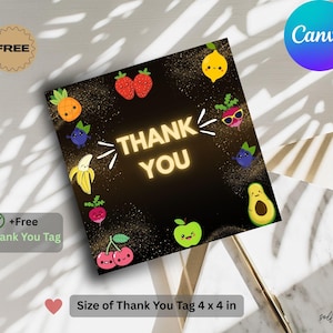 May include: A black square thank you tag with the words "THANK YOU" in a glowing yellow font. The tag is decorated with cartoon fruits like strawberries, lemons, and avocados. The tag measures 4 x 4 inches.