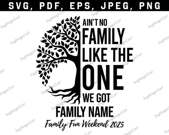 Ain't no Family like the one I got SVG & PNG, family reunion svg, family reunion png, family reunion tree, 2025 family reunion svg