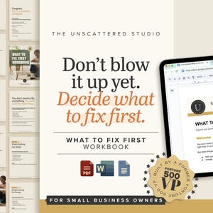 May include: A digital workbook titled "What to Fix First" with a PDF, Word, and document icon. The cover features the text "Don't blow it up yet. Decide what to fix first." A tablet displays the workbook's content. The image is for small business owners.