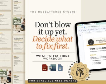 May include: A digital workbook titled "What to Fix First" with PDF, Word, and document icons. The cover features the text "Don't blow it up yet. Decide what to fix first." A tablet displays the workbook's content. The image is for small business owners.
