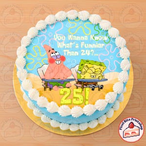 May include: A round birthday cake with blue frosting and white frosting swirls around the edges. The cake features cartoon characters Patrick Star and SpongeBob SquarePants, with the text "You Wanna Know What's Funnier Than 24?" and the number "25!"
