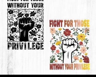 Floral Social Activist Design, Fight For Privilege SVG, PNG (Digital Download)