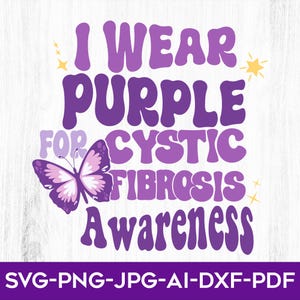 I wear Purple For Cystic Fibrosis SVG, Cystic Fibrosis warrior, Cystic Fibrosis Awareness Svg, Purple Ribbon Svg, Svg cut file for Cricut