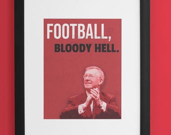 Sir Alex Ferguson "Football Bloody Hell" Poster – Manchester United Gift (Digital Download)