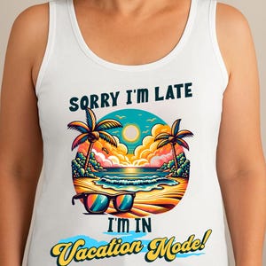 Funny Sarcastic Sunglasses Tank Top: Sorry I&#39;m Late - Summer Vacation