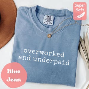 Comfort Colors Overworked and Underpaid Shirt, Funny Adult Shirt, Humor Shirt, Sarcastic Shirt, Adult Life Shirt, Trendy Shirt, Working Life