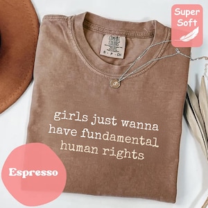 Komfort Farben Mädchen wollen nur Grundrechte Shirt, lustige Feminismus Shirt, feministische Shirt, Frauen Empowerment Shirt haben
