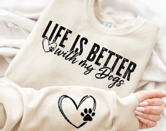 Life Is Better With My Dogs Svg - Dog png - Print File - Funny Pet Sublimation Design - Digital Download Paw Graphics