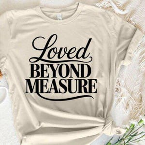 Loved Beyond Measure SVG: Christian Inspirational Quote (Digital Download