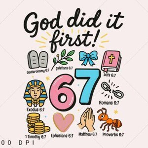 May include: A graphic design with the text "God did it first!" and the numbers "67" in pink and blue. The design includes illustrations of a bible, a pharaoh, and other religious symbols.