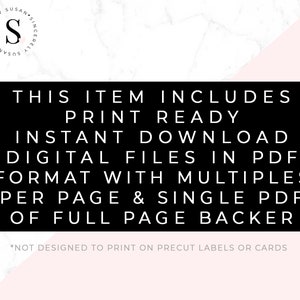May include: A black and white text graphic on a pink and white marble background. The text reads "This item includes print ready instant download digital files in PDF format with multiples per page & single PDF of full page backer."  The text also includes a disclaimer: "*Not designed to print on precut labels or cards."