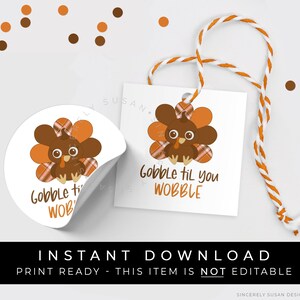 May include: Printable Thanksgiving gift tags featuring a cartoon turkey with the text "Gobble til you wobble". The tags are white with orange and brown plaid accents.