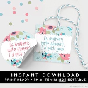 Instant Download Floral Happy Mother's Day Cookie Tag afdrukbaar, als moeders bloemen waren, zou ik jou kiezen, cadeaukaartje voor moeder, #265EID VIP