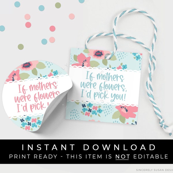 Instant Download Floral Happy Mother's Day Cookie Tag Printable, If Mothers Were Flowers I'd Pick You, Gift Tag for Mom, #265EID VIP
