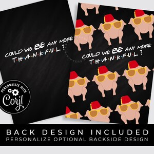 May include: A printable Thanksgiving invitation with a black chalkboard background. The text "Could we be any more thankful?" is written in white. The background is decorated with a repeating pattern of turkeys wearing red fezzes and sunglasses.