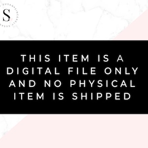 May include: Black rectangular graphic with white text stating "THIS ITEM IS A DIGITAL FILE ONLY AND NO PHYSICAL ITEM IS SHIPPED." The top left corner has a logo with the letter "S" and the words "Sincerely Susan."