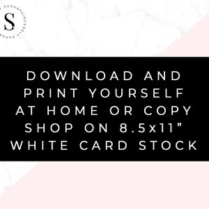May include: Black and white text on a white and pink marble background. The text reads "Download and print yourself at home or copy shop on 8.5x11" white card stock.