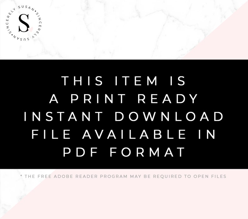 Puede incluir: Fondo negro con texto blanco: "THIS ITEM IS A PRINT READY INSTANT DOWNLOAD FILE AVAILABLE IN PDF FORMAT." El texto est&aacute; centrado. En la esquina superior izquierda, un logotipo con la letra "S" y las palabras "Sincerely Susan".