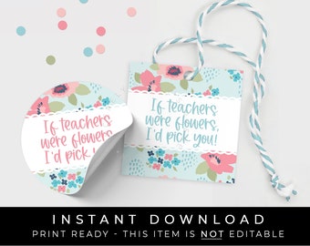 Instant Download Floral Teacher Appreciation Cookie Tag Afdrukbaar, Als leraren bloemen waren, zou ik jou kiezen, Gift Tag voor leraar, #265FID VIP