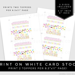 May include: Two printable cookie decorating toppers with the text "Paint Your Own Cookie" in colourful letters. The toppers are designed for 4.5 inch and 5 inch cookies and are printed on 8.5x11 inch paper.